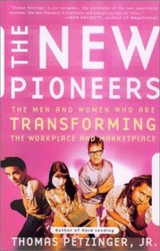 The New Pioneers: The Men and Women Who Are Transforming the Workplace and Marketplace