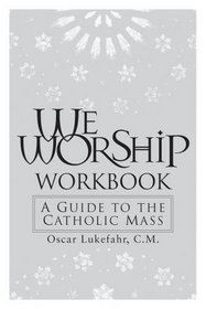 We Worship Workbook: A Guide to the Catholic Mass