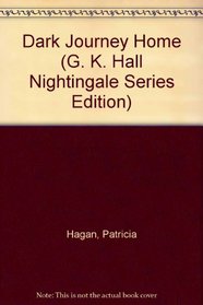 Dark Journey Home (G K Hall Nightingale Series Edition)