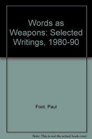 Words As Weapons: Selected Writing 1980-1990