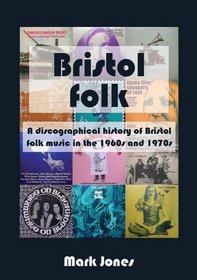 Bristol Folk: A Discographical History of Bristol Folk Music in the 1960s and 1970s