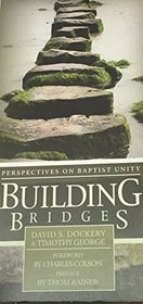 Building Bridges: Perspectives on Baptist Unity