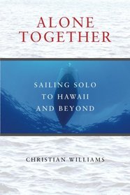 Alone Together: Sailing Solo to Hawaii and Beyond