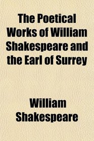 The Poetical Works of William Shakespeare and the Earl of Surrey