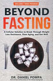 Beyond Fasting: A Cellular Solution to Break Through Weight Loss Resistance, Slow Aging, and Get Well