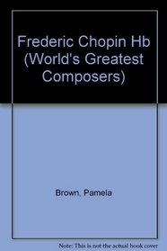 Frederic Chopin (The World's Greatest Composers)