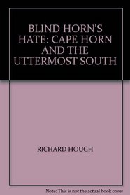BLIND HORN'S HATE: CAPE HORN AND THE UTTERMOST SOUTH
