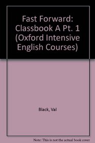 Fast Forward: Classbook A Pt. 1 (Oxford Intensive English Courses)