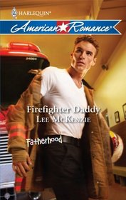 Firefighter Daddy (Fatherhood) (Harlequin American Romance, No 1316)