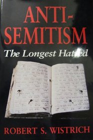 ANTI-SEMITISM: THE LONGEST HATRED