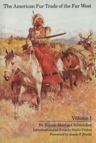 The American Fur Trade of the Far West (Volume 1)