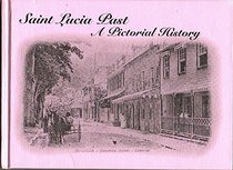 Saint Lucia Past, a Pictorial History