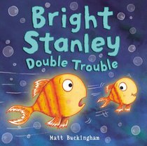 Bright Stanley - Double Trouble
