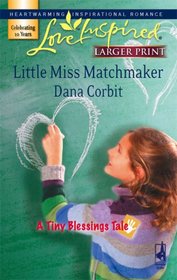 Little Miss Matchmaker (Tiny Blessings, Bk 4) (Love Inspired, No 416) (Larger Print)