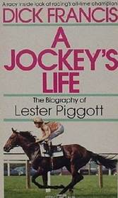 A Jockey's Life: The Biography of Lester Piggott