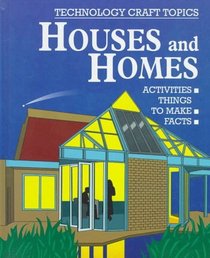 Houses and Homes (Technology Craft Topics)