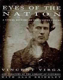 Eyes of the Nation : A Visual History of the United States