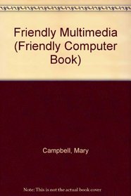 Friendly Multimedia (Friendly Computer Book)
