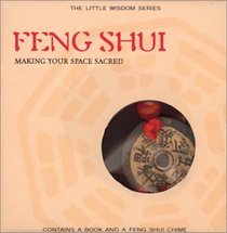 Feng Shui: Making Your Space Sacred (Little Wisdom)