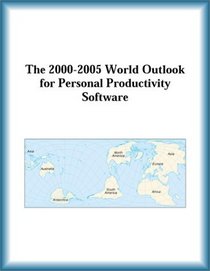 The 2000-2005 World Outlook for Personal Productivity Software (Strategic Planning Series)