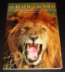 The Realm of the Wild: Life and Death of the African Savannah