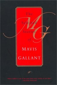 Selected Stories, the of Mavis Gallant