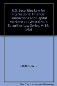 U.S. Securities Law for International Financial Transactions and Capital Markets (West Group Securities Law Series, V. 14, 14a)