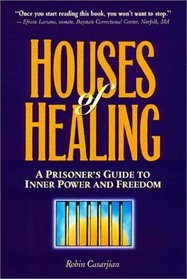 Houses of Healing : A Prisoner's Guide to Inner Power and Freedom
