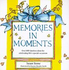 Memories in Moments: Over 600 Timeless Ideas for Celebrating Life's Special Occasions