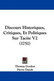 Discours Historiques, Critiques, Et Politiques Sur Tacite V2 (1751) (French Edition)