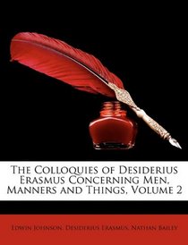 The Colloquies of Desiderius Erasmus Concerning Men, Manners and Things, Volume 2