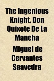 The Ingenious Knight, Don Quixote De La Mancha