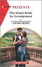 The King's Bride by Arrangement (Sovereigns and Scandals, Bk 2) (Harlequin Presents, No 3877) (Larger Print)