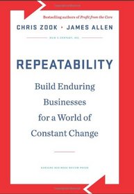 Repeatability: Build Enduring Businesses for a World of Constant Change