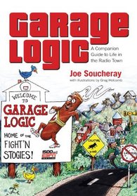 Garage Logic - A Companion Guide to Life in the Radio Town