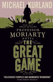 The Great Game : A Professor Moriarty Novel