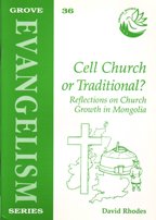 CELL CHURCH OR TRADITIONAL?: REFLECTIONS ON CHURCH GROWTH IN MONGOLIA (GROVE EVANGELISM SERIES)