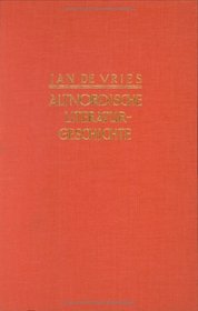 Altnordische Literaturgeschichte: 3. Auflage. Mit Einem Vorwort Von Stefanie Wurth (Grundrib Der Germanischen Philologie 15/16)