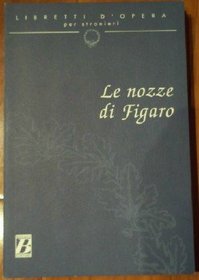 Libretti d'Opera Per Stranieri: Le Nozze DI Figaro (Italian Edition)