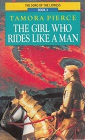 The Girl Who Rides Like a Man: Book 3 of the Song of the Lioness