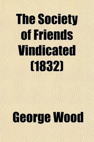 The Society of Friends Vindicated (1832)