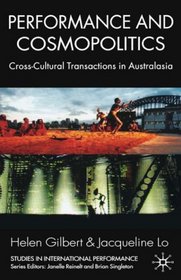 Performance and Cosmopolitics: Cross-cultural Transactions in Australasia (Studies in International Performance)