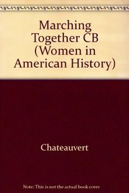 Marching Together: Women of the Brotherhood of Sleeping Car Porters (Women in American History)