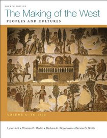 The Making of the West, Volume A: To 1500: Peoples and Cultures
