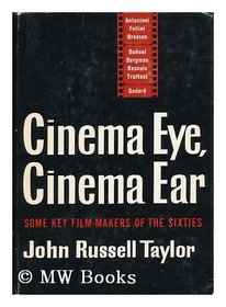 Cinema Eye Cinema Ear: Some Key Film-Makers of the Sixties