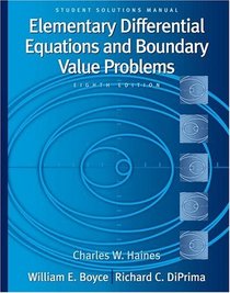 Student Solutions Manual to accompany Boyce Elementary Differential Equations 8th Edition and Elementary Differential Equations w/ Boundary Value Problems 8th Edition