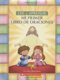 Mi Primer Libro De Oraciones (My First Read And Learn Book Of Prayers) (Lee Y Aprende/ Read and Learn) (Spanish Edition)
