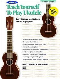 Alfred's Teach Yourself to Play Ukulele, C-Tuning (Alfred's Teach Yourself Series)