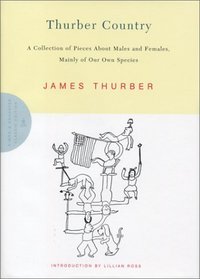 Thurber Country : A Collection of Pieces About Males and Females, Mainly of Our Own Species
