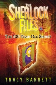 The 100-Year-Old Secret ( Sherlock Files, Bk 1)